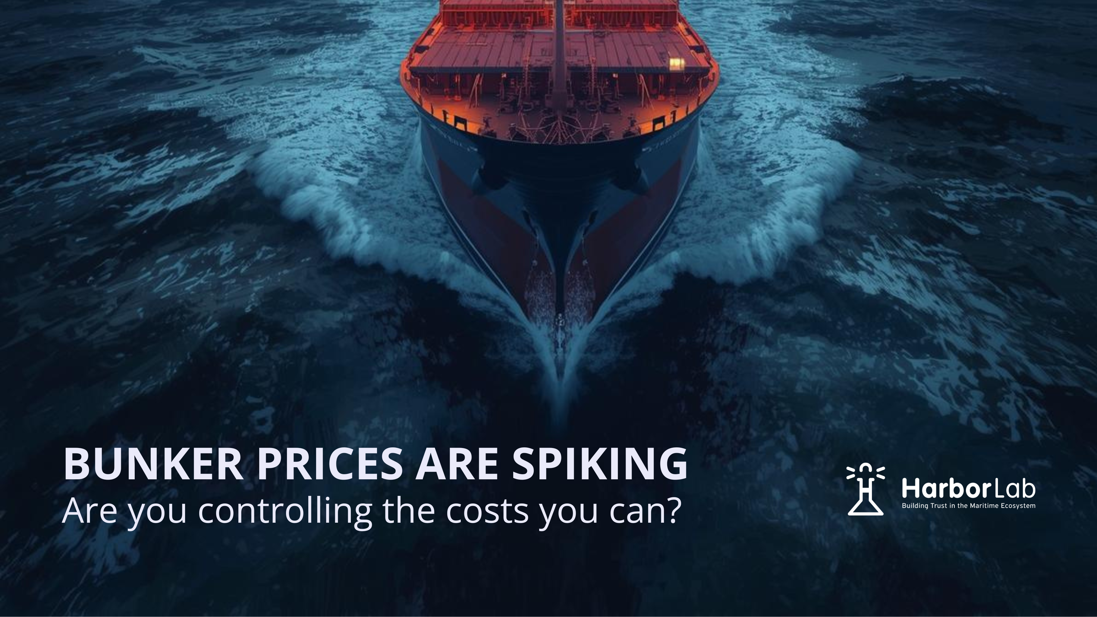How to Control Port Costs When Bunker Prices Spike 80%+